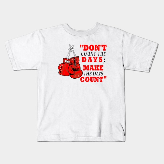 DON'T COUNT THE DAYS MAKE THE DAYS COUNT Kids T-Shirt by myouynis